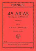 45 Arias From Operas and Oratorios, Vol. III : For High Voice and Piano.