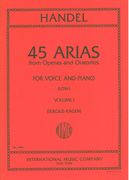 45 Arias From Operas and Oratorios, Vol. I : For Low Voice and Piano.