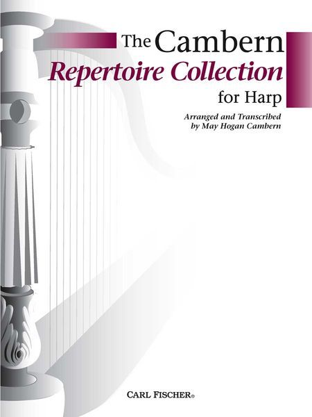 Cambern Repertoire Collection : For Harp / arranged and transcribed by May Hogan Cambern.