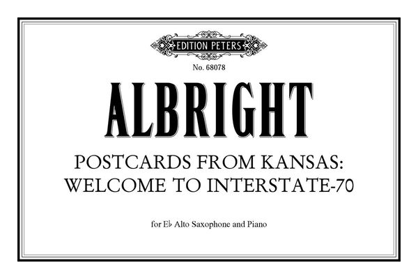 Postcards From Kansas - Welcome To Interstate 70 : For E Flat Alto Saxophone and Piano.