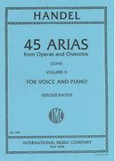 45 Arias From Operas and Oratorios, Vol. II : For Low Voice and Piano.