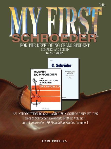 My First Schroeder : For The Developing Cello Student / Compiled And Edited By Amy Rosen.