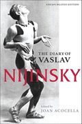 Diary Of Vaslav Nijinsky / edited by Joan Acocella.