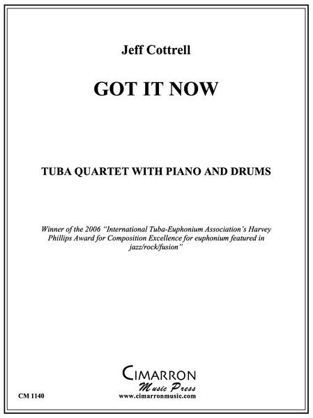 Got It Now : For Tuba Quartet With Piano and Drums.