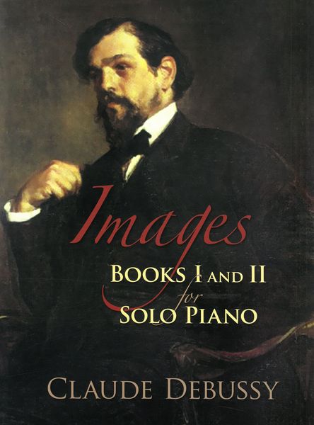 Images, Books I and II : For Solo Piano.