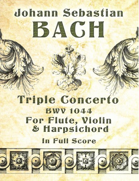 Triple Concerto, BWV 1044 : For Flute, Violin and Harpsichord.