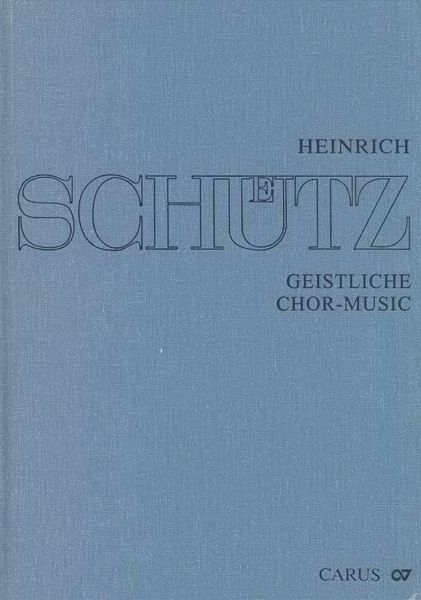 Geistliche Chor-Music, Op. 11 / edited by Michael Heinemann.