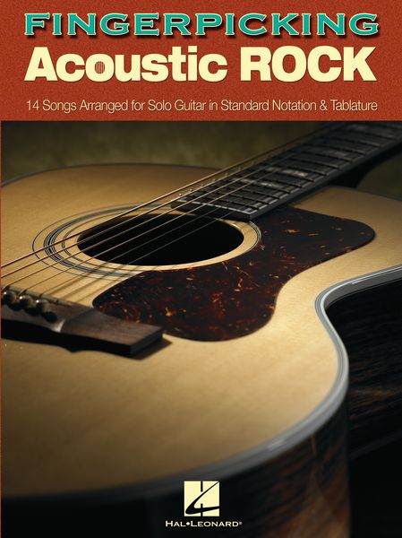 Fingerpicking Acoustic Rock : 14 Songs Arranged For Solo Guitar In Standard Notation And Tablature.