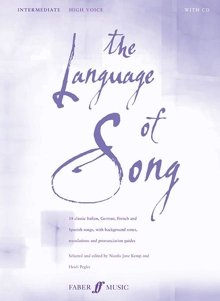 Language Of Song : Intermediate High Voice / Selected & Edited By Nicola-Jane Kemp And Heidi Pegler.