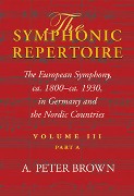 Symphonic Repertoire, Vol. 3, Part A : The European Symphony From Ca. 1800- Ca. 1930…