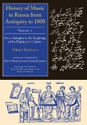 History Of Music In Russia From Antiquity To 1800, Vol. 1 : From Antiquity To The Beginning…