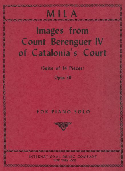 Images From Count Berenguer IV Of Catalonia's Court (Suite Of 14 Pieces), Op. 39 : For Piano.