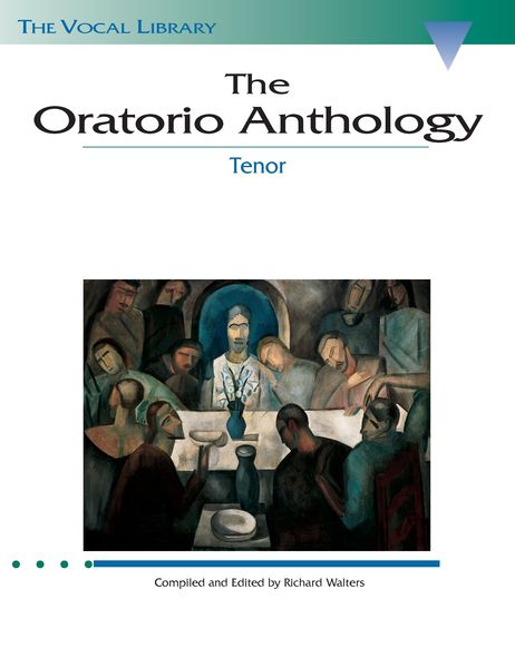 Oratorio Anthology : Tenor / compiled and edited by Richard Walters.