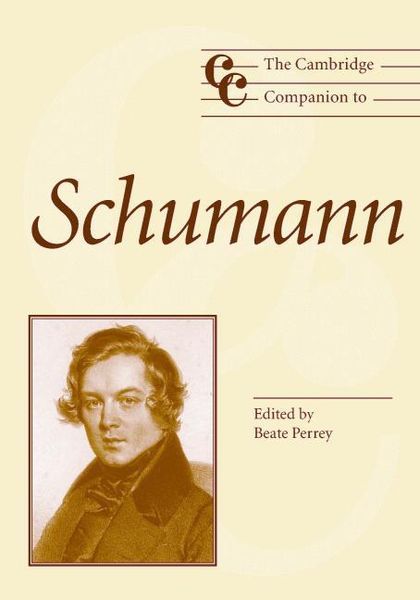 Cambridge Companion To Schumann / edited by Beate Perrey.