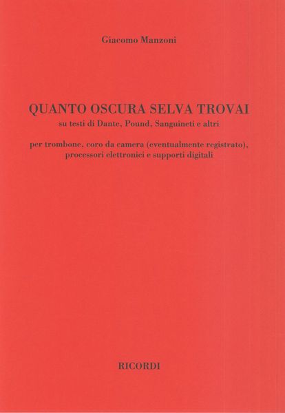 Quanto Oscura Selva Trovai : Per Trombone, Coro Da Camera, Processori Elettronici…