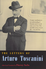 Letters Of Arturo Toscanini / edited and translated by Harvey Sachs.