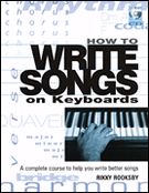 How To Write Songs On Keyboards : A Complete Course To Help You Write Better Songs.