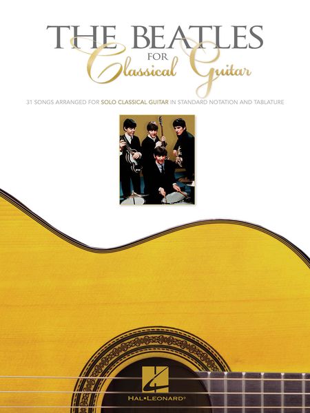 Beatles For Classical Guitar : 31 Songs arranged For Solo Classical Guitar by John Hill.