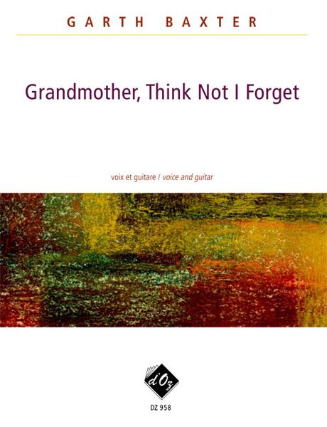 Grandmother, Think Not I Forget : For Voice And Guitar.