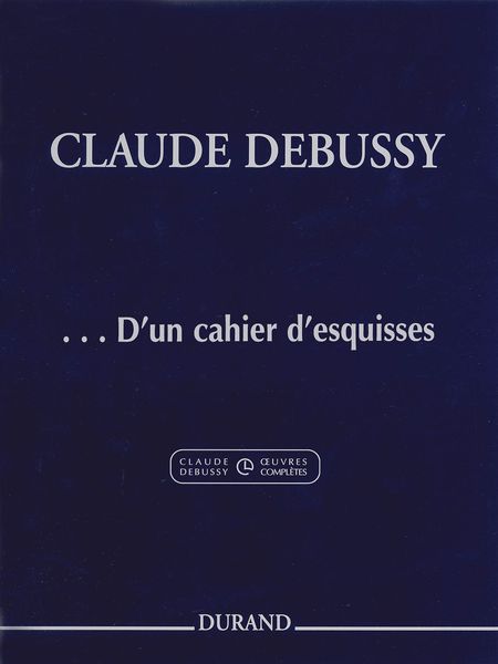Un Cahier d'Esquisses : Pour Piano / edited by Roy Howat.