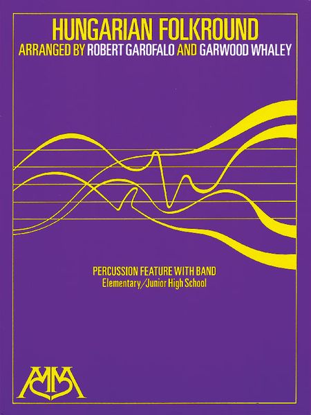 Hungarian Folkround : For Concert Band / arranged by Robert Garofalo and Garwood Whaley.