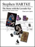 Horse With The Lavendar Eye : Episodes For Violin, Clarinet And Piano (1997).