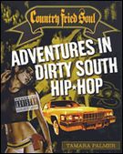 Country Fried Soul : Adventures In Dirty South Hip-Hop.