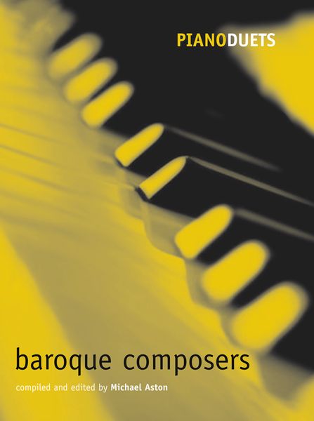 Baroque Composers : Piano Duets / compiled and edited by Michael Aston.