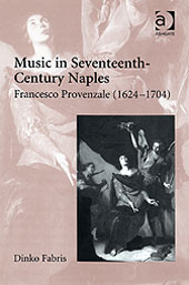 Music In Seventeenth-Century Naples : Francesco Provenzale (1624-1704).