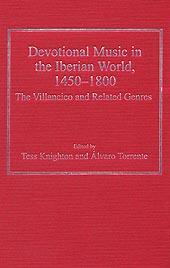 Devotional Music In The Iberian World, 1450-1800 : The Villancico and Related Genres.