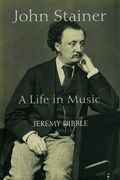 John Stainer : A Life In Music.