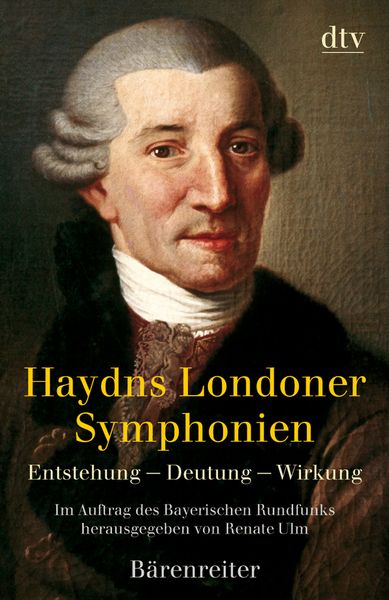 Haydns Londoner Symphonien : Entstehung - Deutung - Wirkung / edited by Renate Ulm.