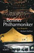 Berliner Philharmoniker : Eine Biografie.