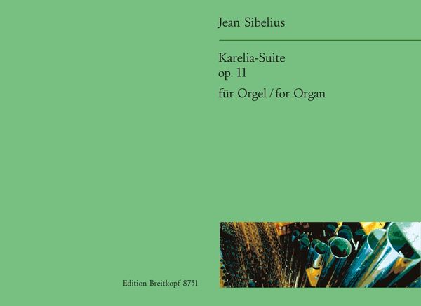 Karelia-Suite, Op. 11 : Für Orgel / transcribed by Klaus Uwe Ludwig.