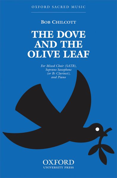 Dove And The Olive Leaf : For Mixed Choir SATB, Soprano Saxophone (Or Clarinet) And Strings.