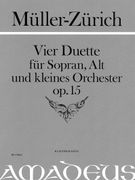 Vier Duette, Op. 15 : Für Sopran, Alt Und Kleines Orchester / Edited By Yvonne Morgan.