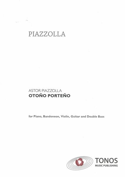 Otoño Porteño : For Piano, Violin, Bandoneon, Electric Guitar and Double Bass.