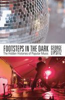 Footsteps In The Dark : The Hidden Histories Of Popular Music.