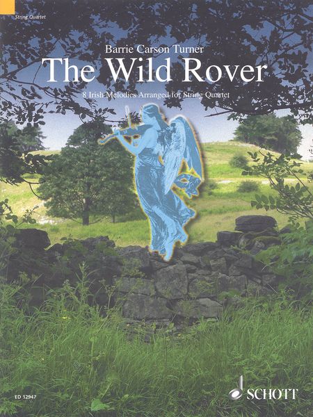 Wild Rover : 8 Irish Melodies arranged For String Quartet by Barrie Carson Turner.