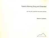 Yosha's Morning Song and Extended : For Solo Voice With Unspecified Instrumental Ensemble.