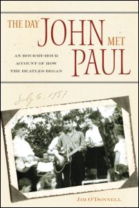 Day John Met Paul : An Hour-by-Hour Account Of How The Beatles Began.