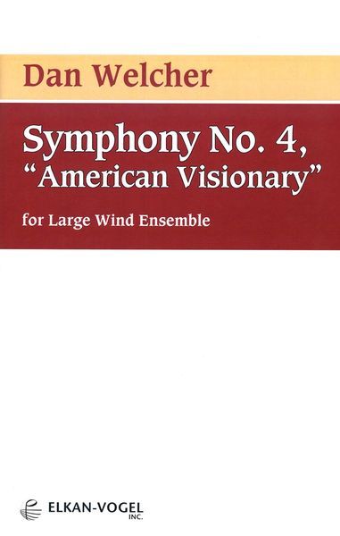 Symphony No. 4 (American Visionary) : For Large Wind Ensemble (2005).