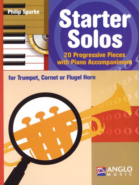 Starter Solos : 20 Progressive Pieces With Piano Accompaniment For Trumpet, Cornet Or Flugelhorn.