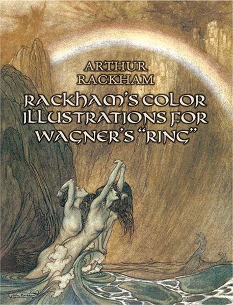 Rackham's Color Illustrations For Wagner's Ring.