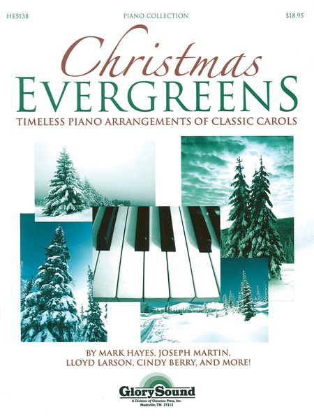Christmas Evergreens : Timeless Piano Arrangements Of Classic Carols.