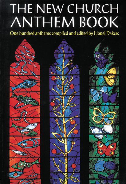 New Church Anthem Book : One Hundred Anthems / compiled and edited by Lionel Dakers.