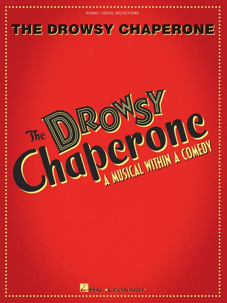 Drowsy Chaperone : A Musical Within A Comedy.