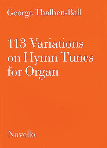 113 Variations On Hymn Tunes : For Organ.