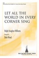 Let All The World In Every Corner Sing : For SATB Choir.