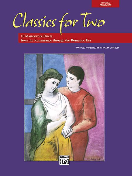 Classics For Two : 10 Masterwork Duets From The Renaissance Through The Romantic Era.